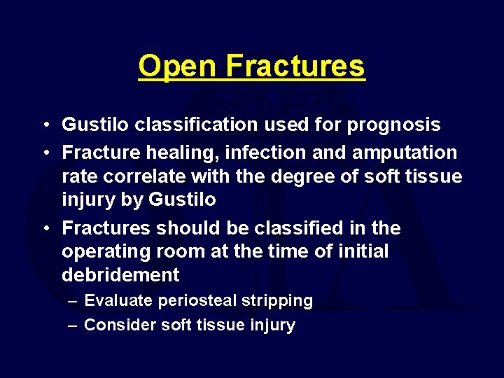 Open Fractures • Gustilo classification used for prognosis • Fracture healing, infection and amputation