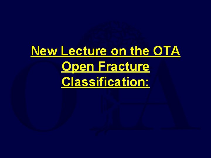 New Lecture on the OTA Open Fracture Classification: 