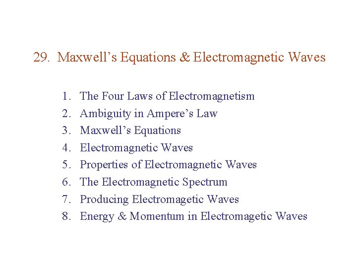 29. Maxwell’s Equations & Electromagnetic Waves 1. 2. 3. 4. 5. 6. 7. 8.