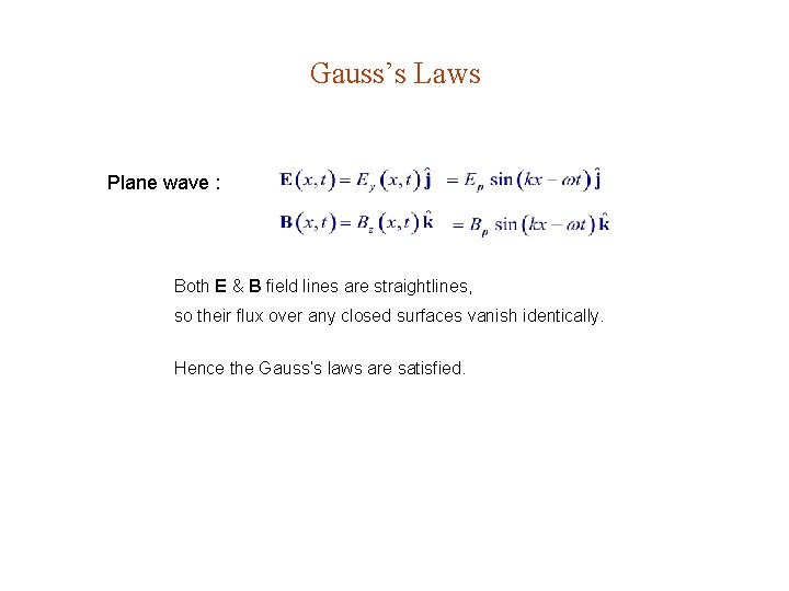 Gauss’s Laws Plane wave : Both E & B field lines are straightlines, so