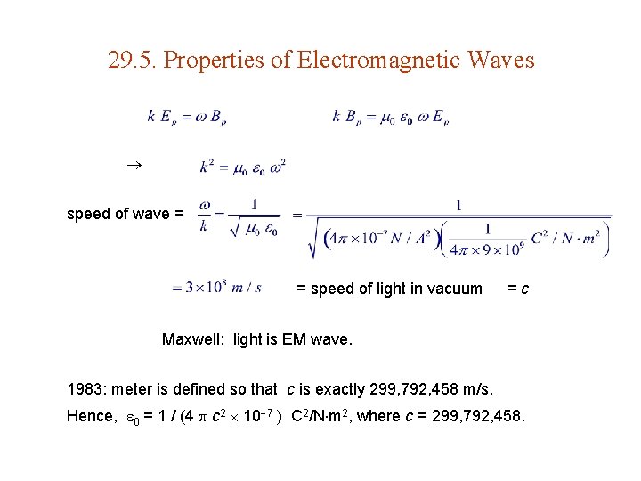 29. 5. Properties of Electromagnetic Waves speed of wave = = speed of light