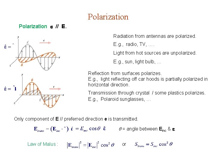 Polarization // E. Radiation from antennas are polarized. E. g. , radio, TV, ….