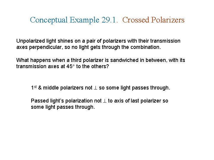 Conceptual Example 29. 1. Crossed Polarizers Unpolarized light shines on a pair of polarizers