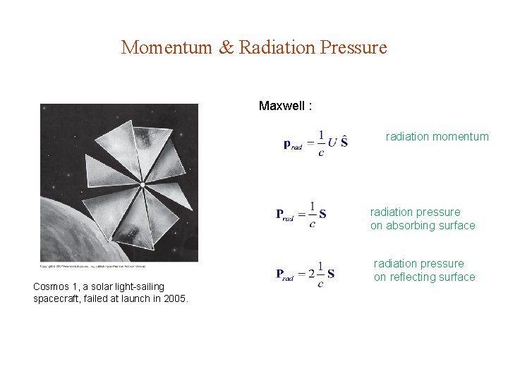 Momentum & Radiation Pressure Maxwell : radiation momentum radiation pressure on absorbing surface Cosmos