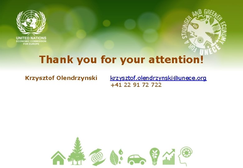 Thank you for your attention! Krzysztof Olendrzynski krzysztof. olendrzynski@unece. org +41 22 91 72