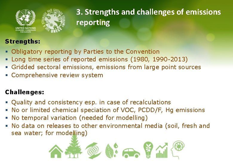 3. Strengths and challenges of emissions reporting Strengths: § § Obligatory reporting by Parties