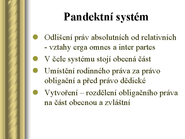 Pandektní systém l Odlišení práv absolutních od relativních - vztahy erga omnes a inter