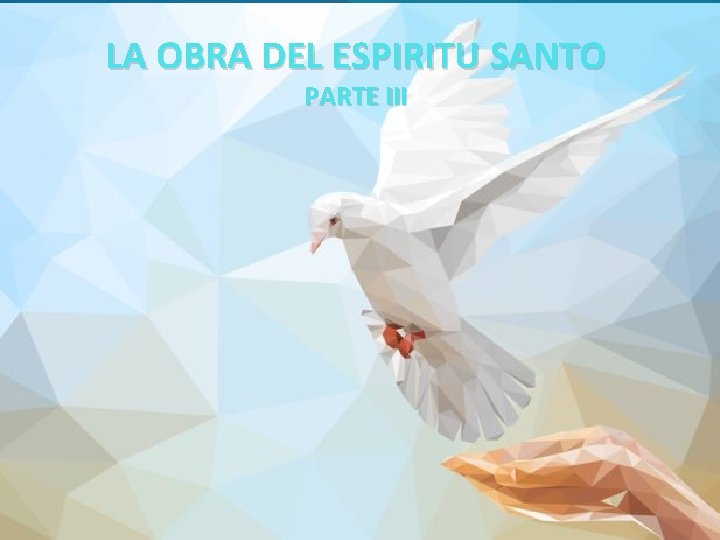 LA OBRA DEL ESPIRITU SANTO PARTE III 