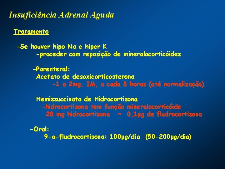 Insuficiência Adrenal Aguda Tratamento -Se houver hipo Na e hiper K -proceder com reposição