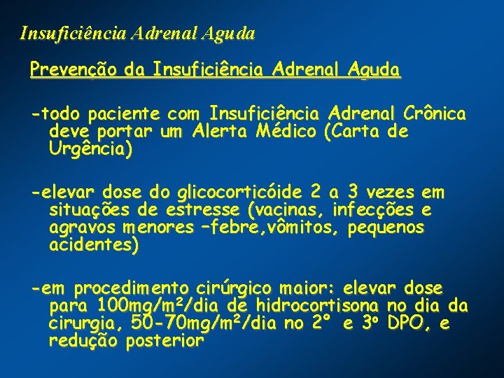 Insuficiência Adrenal Aguda Prevenção da Insuficiência Adrenal Aguda -todo paciente com Insuficiência Adrenal Crônica