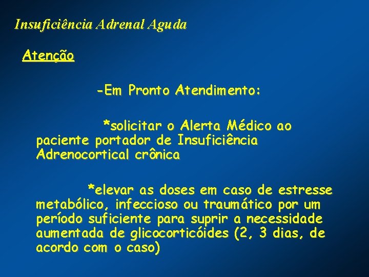 Insuficiência Adrenal Aguda Atenção -Em Pronto Atendimento: *solicitar o Alerta Médico ao paciente portador