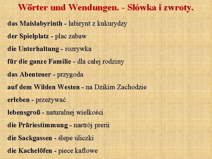 Wörter und Wendungen. - Słówka i zwroty. das Maislabyrinth - labirynt z kukurydzy der