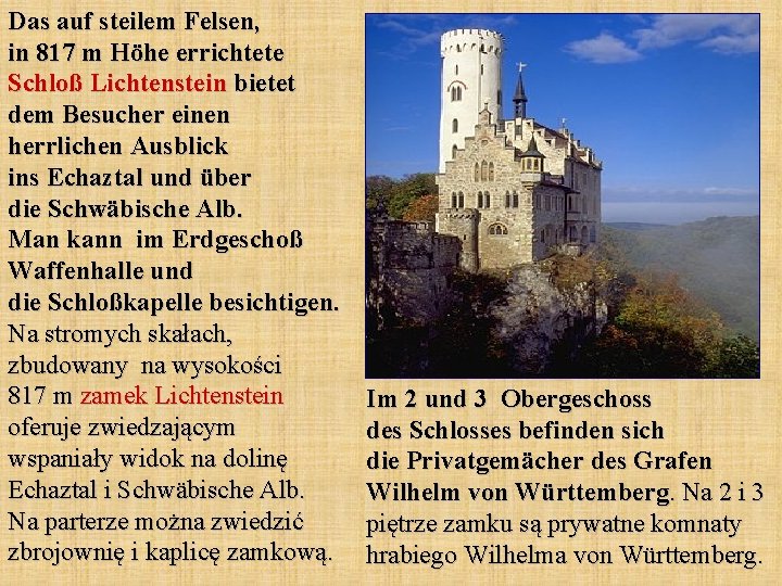 Das auf steilem Felsen, in 817 m Höhe errichtete Schloß Lichtenstein bietet dem Besucher