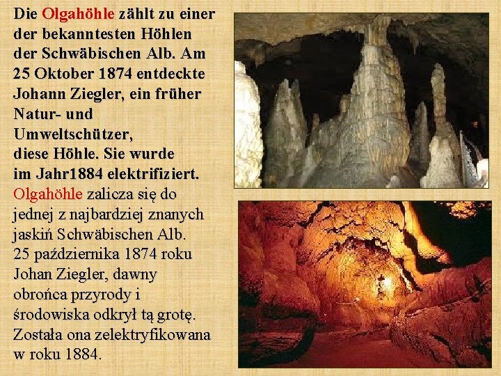 Die Olgahöhle zählt zu einer der bekanntesten Höhlen der Schwäbischen Alb. Am 25 Oktober