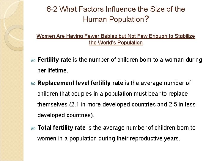 6 -2 What Factors Influence the Size of the Human Population? Women Are Having