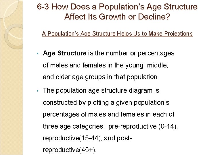 6 -3 How Does a Population’s Age Structure Affect Its Growth or Decline? A