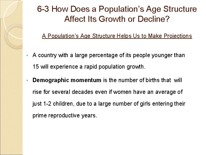 6 -3 How Does a Population’s Age Structure Affect Its Growth or Decline? A