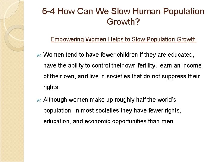 6 -4 How Can We Slow Human Population Growth? Empowering Women Helps to Slow