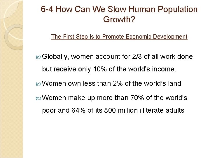 6 -4 How Can We Slow Human Population Growth? The First Step Is to