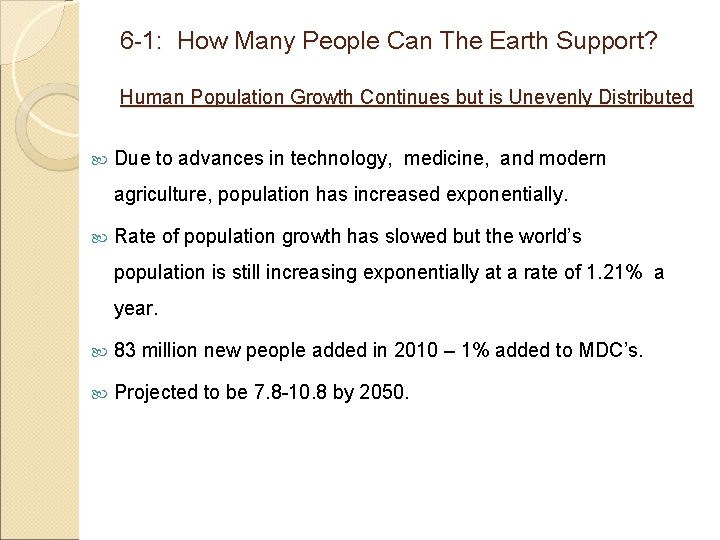 6 -1: How Many People Can The Earth Support? Human Population Growth Continues but
