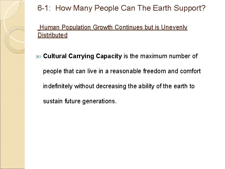 6 -1: How Many People Can The Earth Support? Human Population Growth Continues but