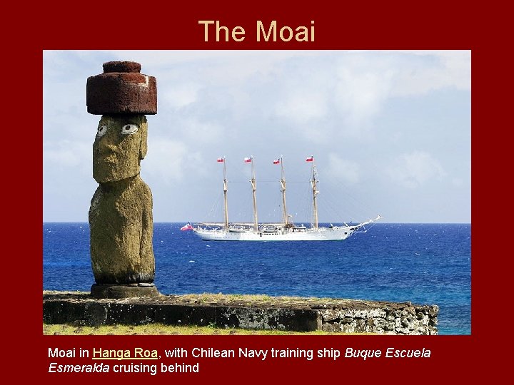 The Moai in Hanga Roa, with Chilean Navy training ship Buque Escuela Esmeralda cruising