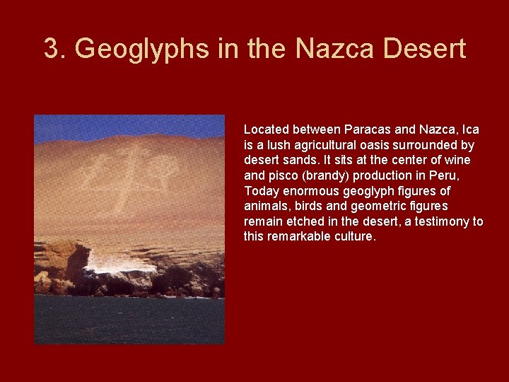 3. Geoglyphs in the Nazca Desert Located between Paracas and Nazca, Ica is a
