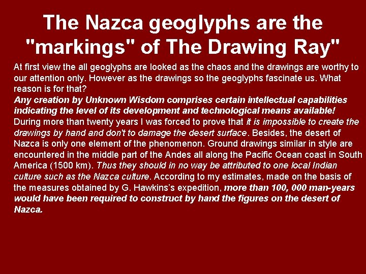 The Nazca geoglyphs are the "markings" of The Drawing Ray" At first view the