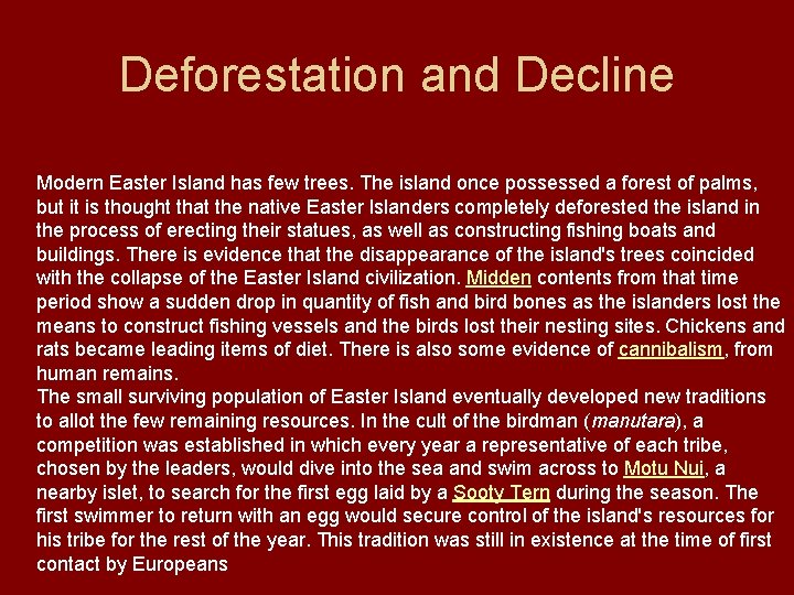Deforestation and Decline Modern Easter Island has few trees. The island once possessed a