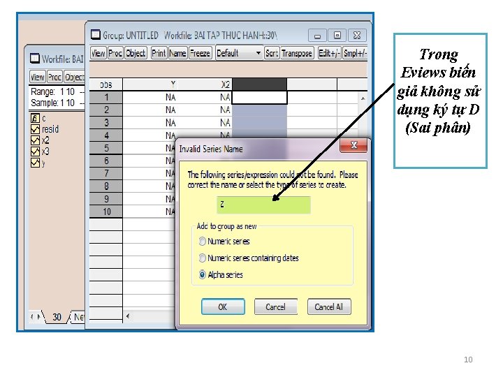 Trong Eviews biến giả không sử dụng ký tự D (Sai phân) 10 