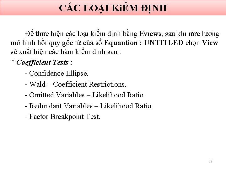 CÁC LOẠI KiỂM ĐỊNH Để thực hiện các loại kiểm định bằng Eviews, sau