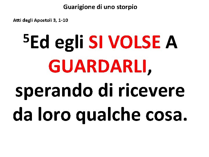 Guarigione di uno storpio Atti degli Apostoli 3, 1 -10 5 Ed egli SI