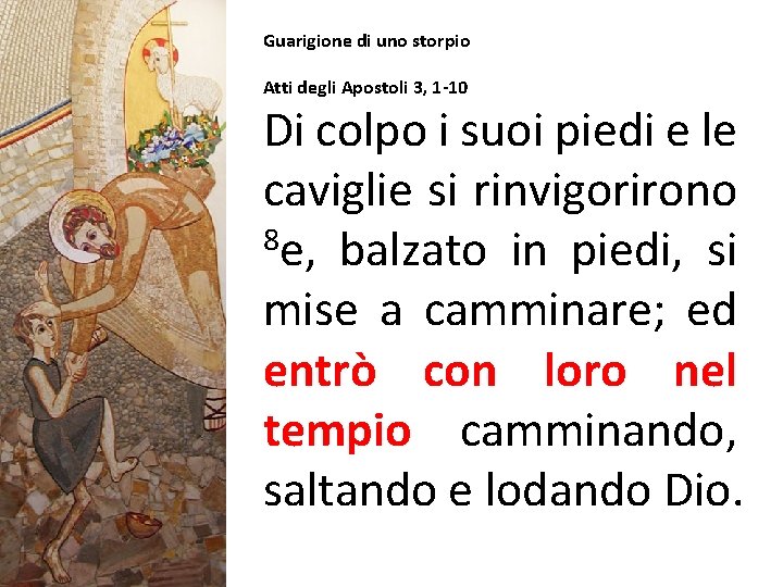 Guarigione di uno storpio Atti degli Apostoli 3, 1 -10 Di colpo i suoi