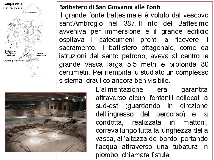 Battistero di San Giovanni alle Fonti Il grande fonte battesimale è voluto dal vescovo