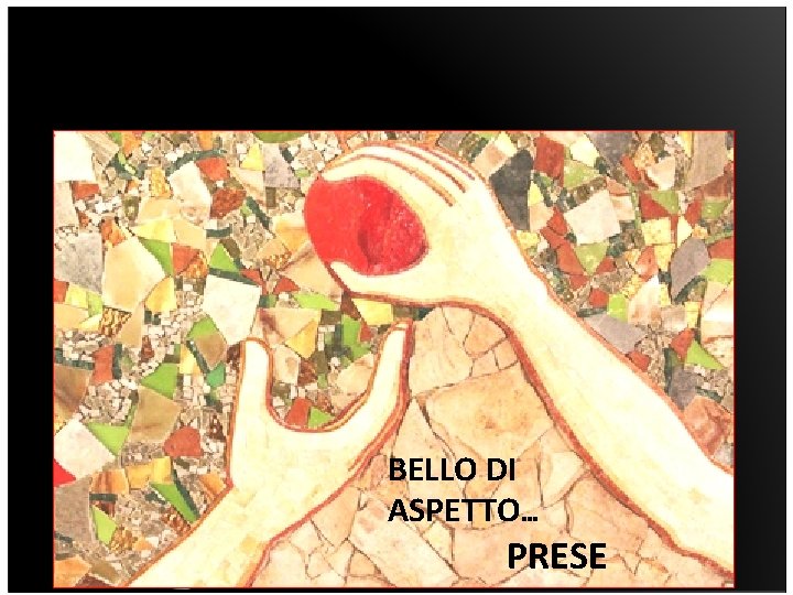 BELLO DI ASPETTO… PRESE 