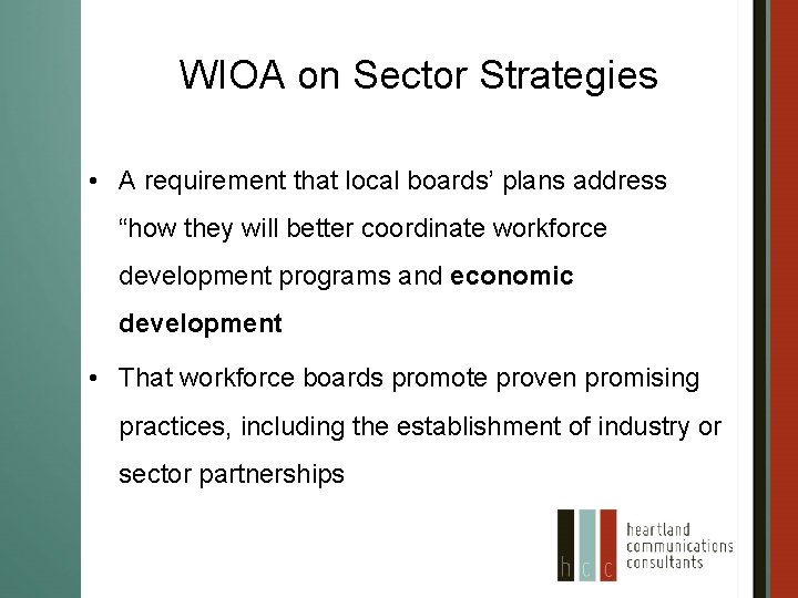 WIOA on Sector Strategies • A requirement that local boards’ plans address “how they
