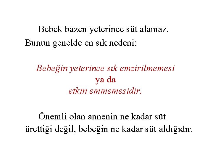 Bebek bazen yeterince süt alamaz. Bunun genelde en sık nedeni: Bebeğin yeterince sık emzirilmemesi