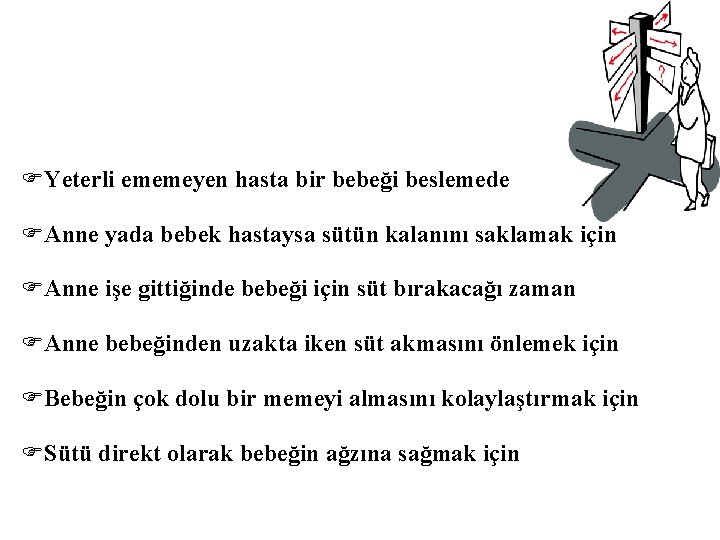 FYeterli ememeyen hasta bir bebeği beslemede FAnne yada bebek hastaysa sütün kalanını saklamak için