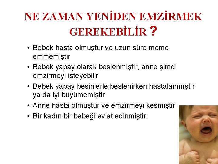 NE ZAMAN YENİDEN EMZİRMEK GEREKEBİLİR ? • Bebek hasta olmuştur ve uzun süre meme