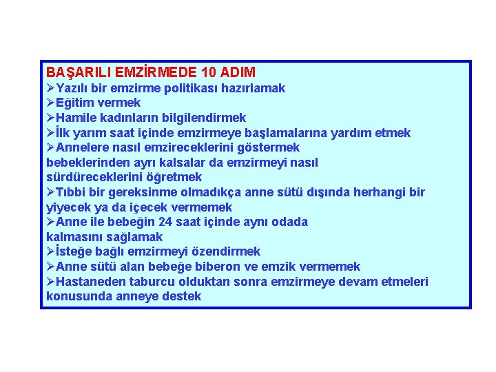 BAŞARILI EMZİRMEDE 10 ADIM ØYazılı bir emzirme politikası hazırlamak ØEğitim vermek ØHamile kadınların bilgilendirmek