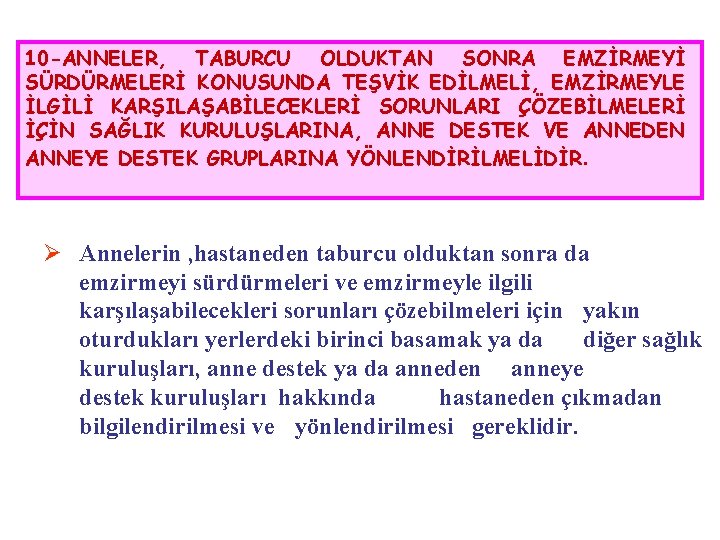 10 -ANNELER, TABURCU OLDUKTAN SONRA EMZİRMEYİ SÜRDÜRMELERİ KONUSUNDA TEŞVİK EDİLMELİ, EMZİRMEYLE İLGİLİ KARŞILAŞABİLECEKLERİ SORUNLARI