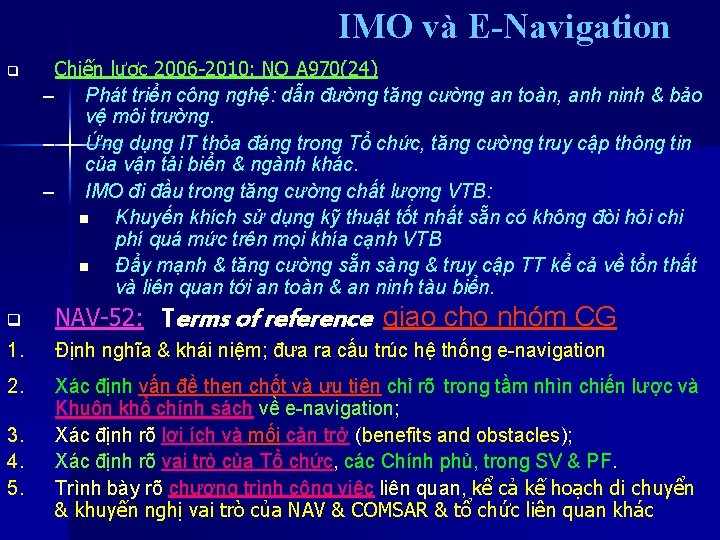 IMO và E-Navigation q Chiến lược 2006 -2010: NQ A 970(24) – Phát triển