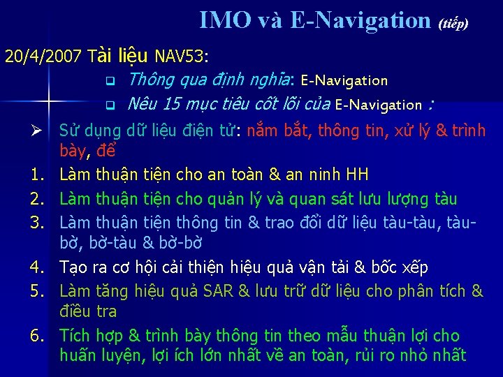 IMO và E-Navigation (tiếp) 20/4/2007 Tài liệu NAV 53: q q Thông qua định