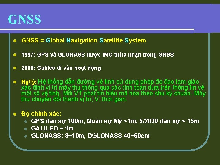 GNSS l GNSS = Global Navigation Satellite System l 1997: GPS và GLONASS được