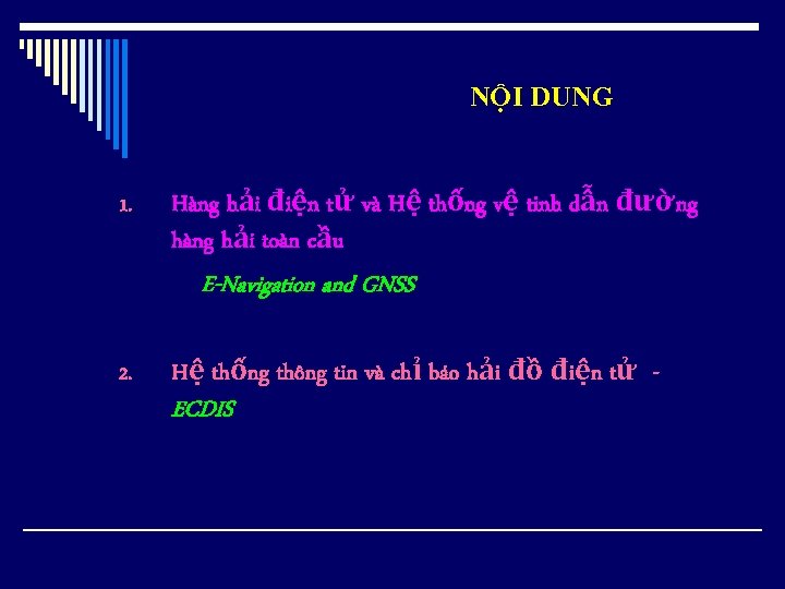 NỘI DUNG 1. Hàng hải điện tử và Hệ thống vệ tinh dẫn đường