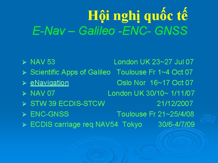 Hội nghị quốc tế E-Nav – Galileo -ENC- GNSS Ø Ø Ø Ø NAV