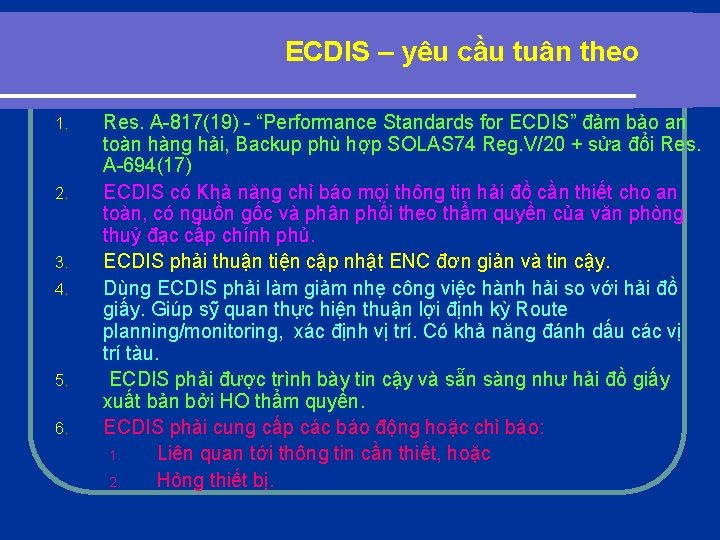 ECDIS – yêu cầu tuân theo 1. 2. 3. 4. 5. 6. Res. A-817(19)