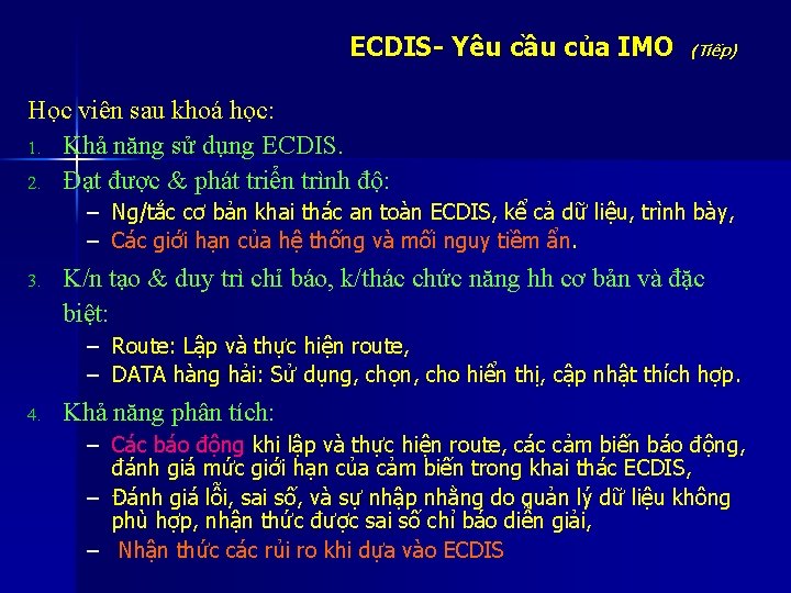 ECDIS- Yêu cầu của IMO (Tiếp) Học viên sau khoá học: 1. Khả năng