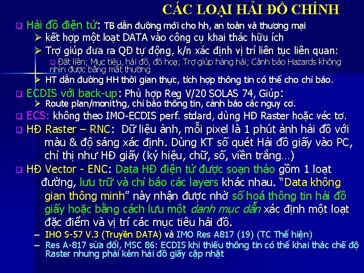 CÁC LOẠI HẢI ĐỒ CHÍNH q Hải đồ điện tử: TB dẫn đường mới