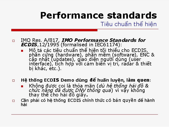 Performance standards Tiêu chuẩn thể hiện o o IMO Res. A/817, IMO Performance Standards